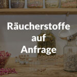 Räucherstoffe auf Anfrage